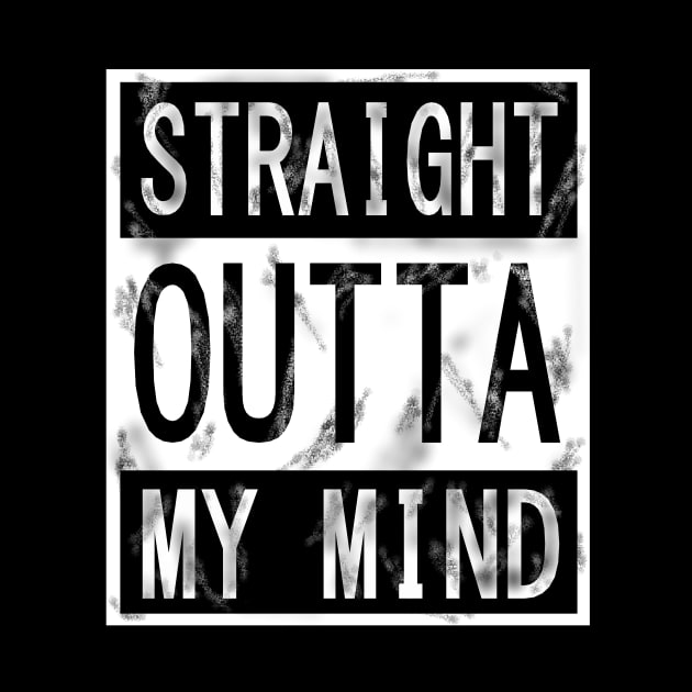 STRAIGHT OUTTA MY MIND by KJKlassiks