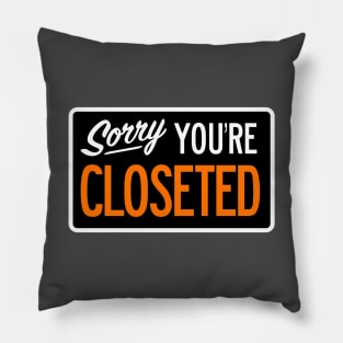 Sorry You're Closeted Pillow