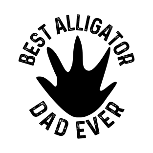 best alligator dad ever T-Shirt