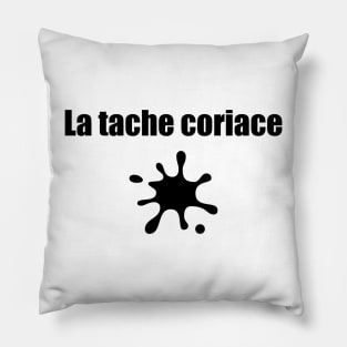 La tache coriace - The stubborn stain / black text Pillow