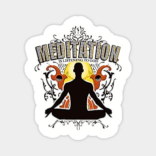 Yoga : Meditation is LISTENING to GOD Magnet