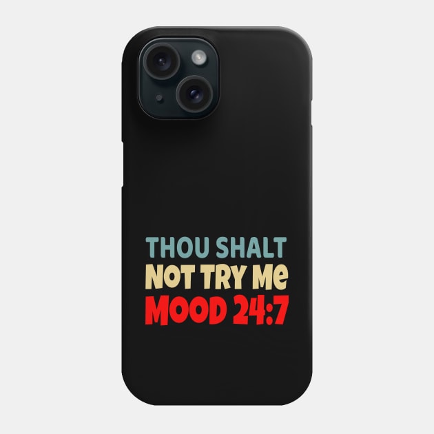 Thou Shall Not Try Me Mood 24:7 Phone Case by UrbanLifeApparel