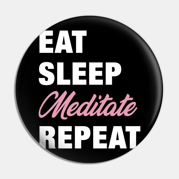 Eat, Sleep, Meditate, Repeat Funny Cute Gift Pin by koalastudio