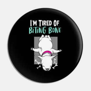 I'm Tired of Biting Bone Pin