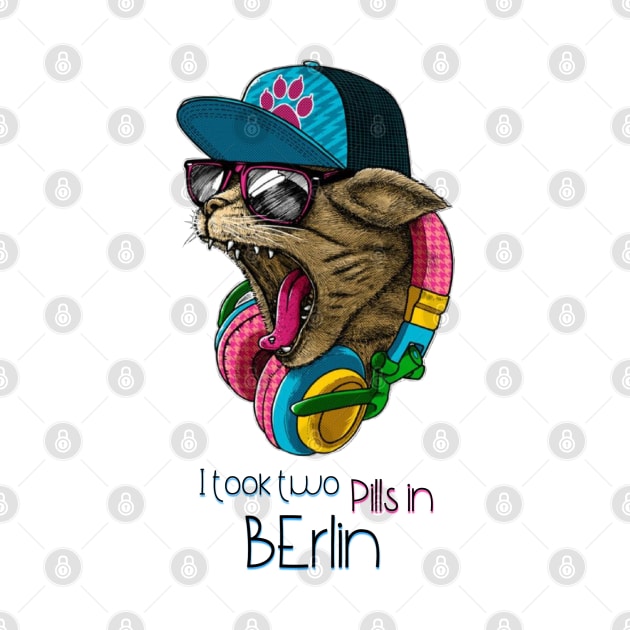 I took two Pills in Berlin - Catsondrugs.com - Techno Party Ibiza Rave Dance Underground Festival Spring Break  Berlin Good Vibes Trance Dance technofashion technomusic housemusic by catsondrugs.com