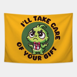 I'll Take Care Of Your Gift Funny Grinch Christmas Tapestry