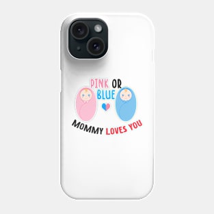 Pink or blue mommy loves you Phone Case