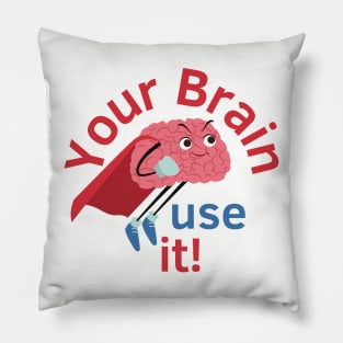 Your Brain Is Great! Use IT. Pillow