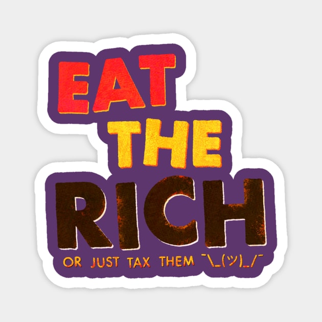 Eat The Rich Magnet by Surplusweird