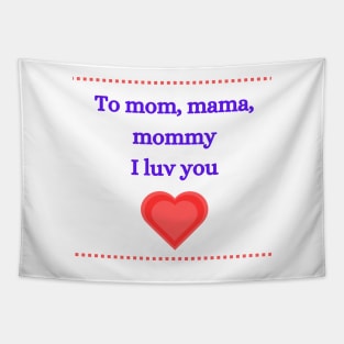 To mom Tapestry