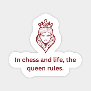 In chess and life, the queen rules. Magnet