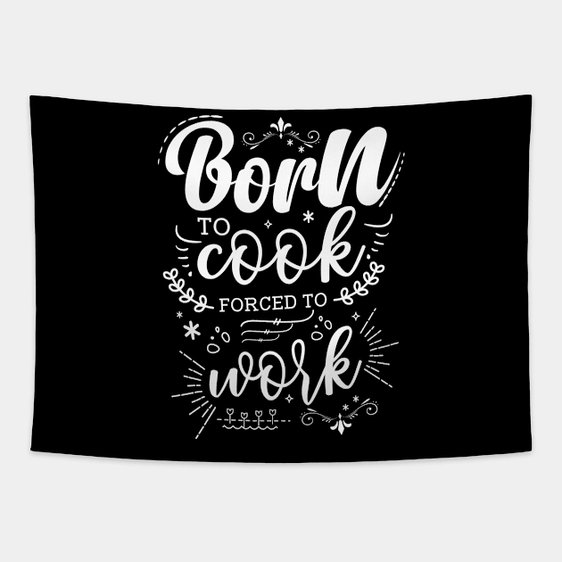 Born To Cook, Forced To Work Tapestry by Azulan Creatives