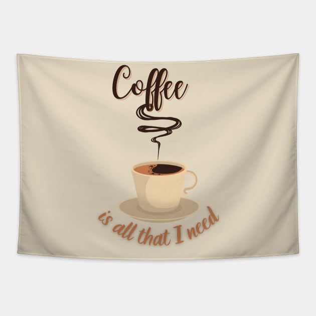 Coffee Is All I Need Tapestry by ElTeko