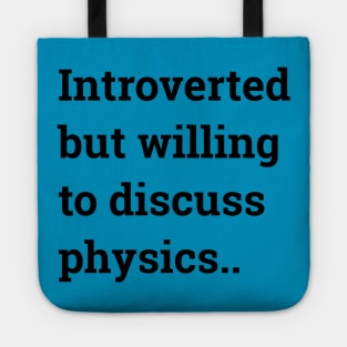 Introverted but willing to discuss physics... Tote