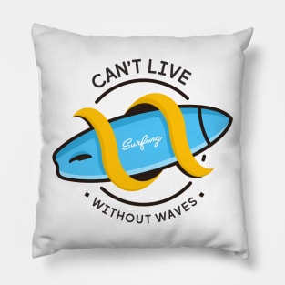 Can't Live Without Waves Pillow