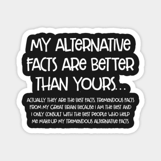 my alternative facts are better than yours - long Magnet