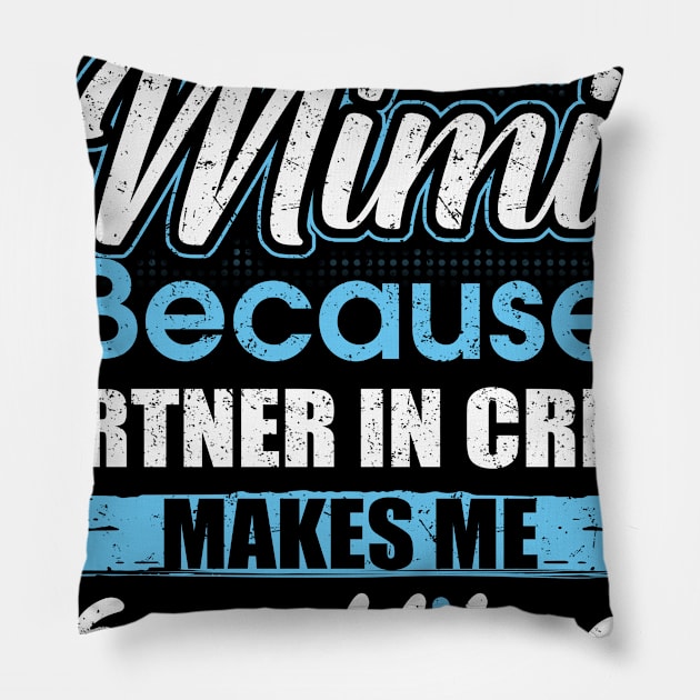 They Call Me mimi Because Partner In Crime Pillow by yasakiskyway