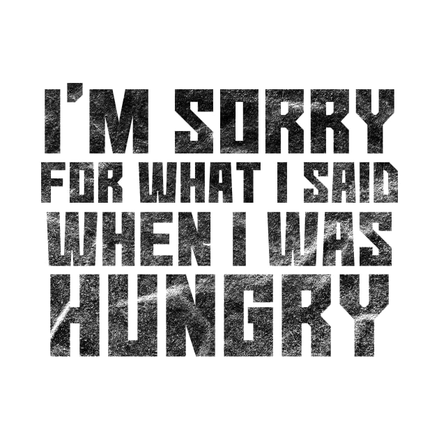 Sorry I Was Hungry by SillyShirts