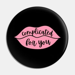 Complicate for you Pin