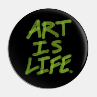 Art is Life. Pin