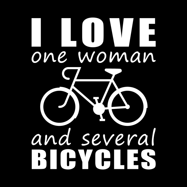 Pedal-Powered Love - Funny 'I Love One Woman and Several Bicycles' Tee! by MKGift