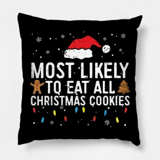 Most Likely To Eat All Christmas Cookies matching Family Pillow