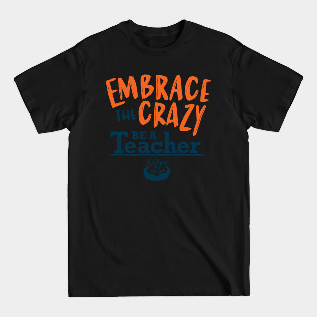 Disover Embrace the Crazy - Teacher - T-Shirt