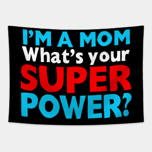 I'm A Mom, What's Your Superpower? Tapestry