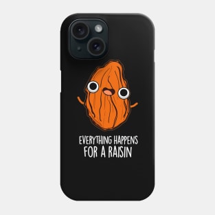 Everything Happens For A Raisin Cute Food Pun Phone Case