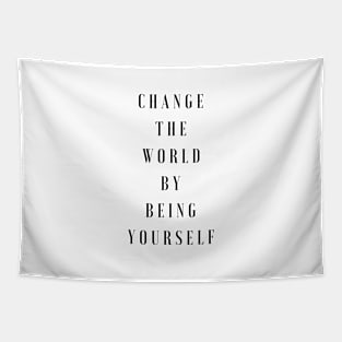 Change the world by being yourself Quotes Tapestry