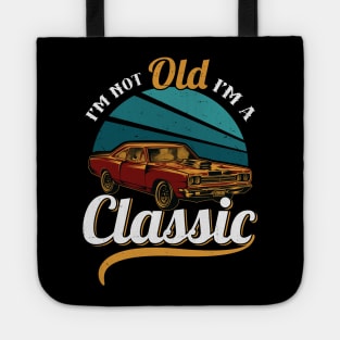 i'm not old i'm a classic Tote