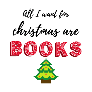 All I want for Christmas are books T-Shirt