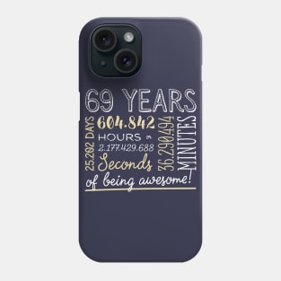 69th Birthday Gifts - 69 Years of being Awesome in Hours & Seconds Phone Case