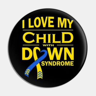 I Love My Child with Down Syndrome Pin