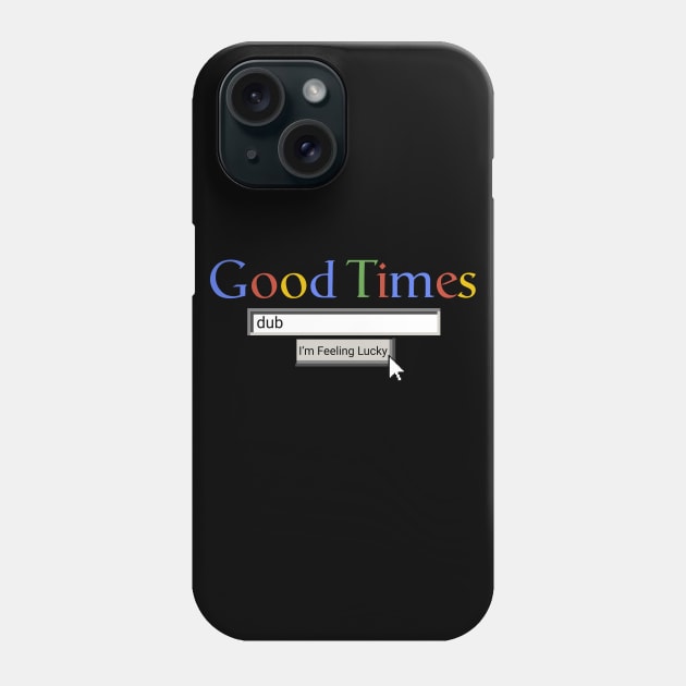 Good Times Dub Phone Case by Graograman