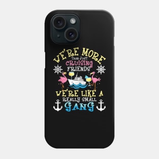 We're More Than Just Cruising Friends Cruise Ship Cruiser Phone Case