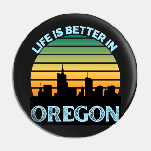 Life Is Better In Oregon - Oregon Skyline - Oregon Skyline City Travel & Adventure Lover Pin