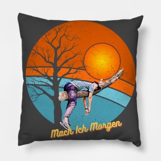 Mach Ich Morgen (I'll do it in the morning) Pillow