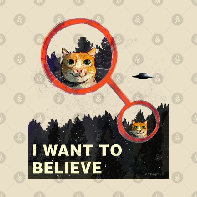 I WANT TO BELIEVE (In Cats!) by Catwheezie