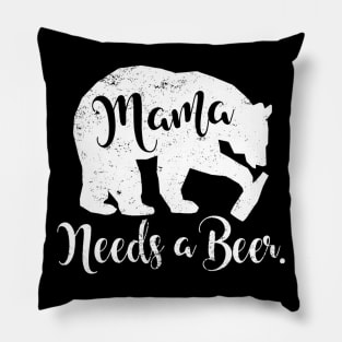 Mama Bear Needs A Beer Pillow