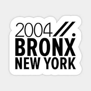 Bronx NY Birth Year Collection - Represent Your Roots 2004 in Style Magnet