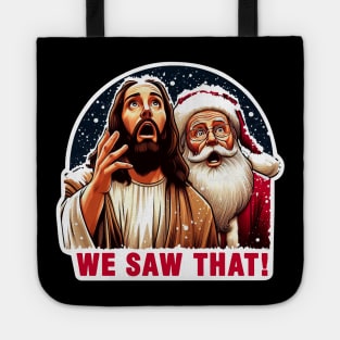 WE SAW THAT meme Jesus Santa Claus Let It Snow Christmas Surprised Tote