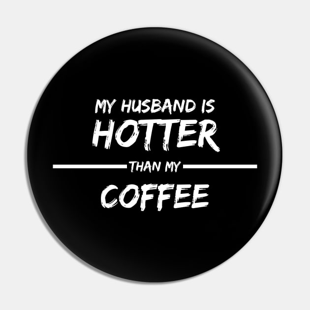 MY HUSBAND IS HOTTER THAN MY COFFEE Pin by befine01