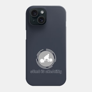 Sumo is cheating Powerlifting Phone Case