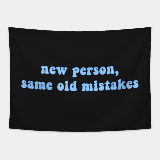 New Person, Same Old Mistakes Tapestry by AJ