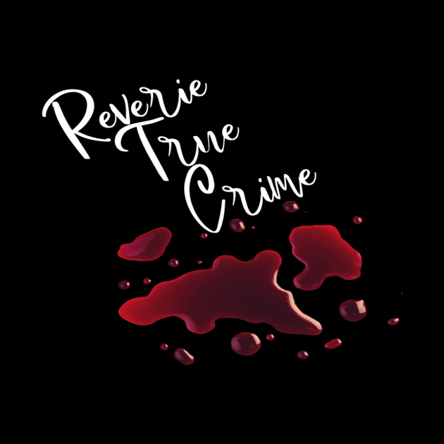 Reverie True Crime White Text Blood by Paige Elmore