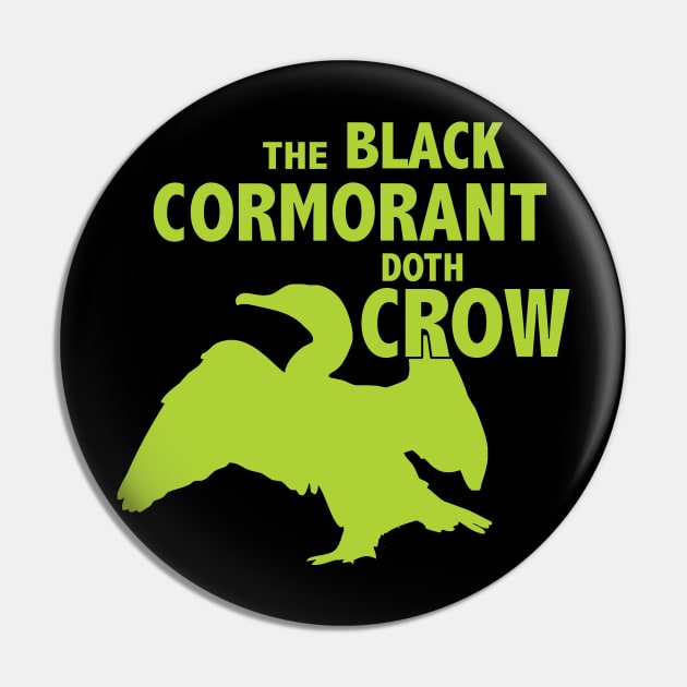 The Black Cormorant Doth Crow - Green Pin by Bat Boys Comedy