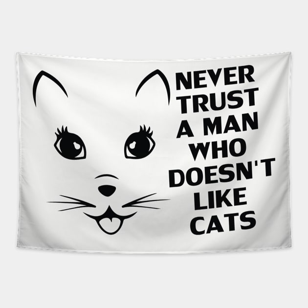 Never Trust A Man Who Does Not Like Cats - Gift For Cat Lover Tapestry by xoclothes