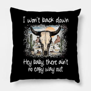 I Won't Back Down Hey Baby, There Ain't No Easy Way Out Deserts Bull Cactus Pillow