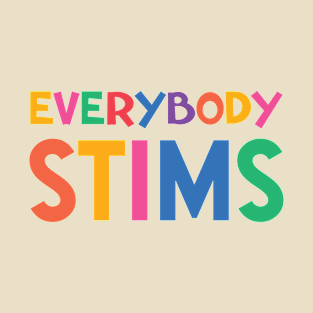 Everybody Stims TShirt Autism Special Teacher Social Worker Mom Gift Neurodiversity Acceptance Awareness Disability Therapist T-Shirt